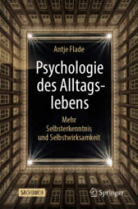 Psychologie des Alltagslebens : Mehr Selbsterkenntnis und Selbstwirksamkeit （1. Aufl. 2022. 2022. vi, 195 S. VI, 195 S. 45 Abb., 11 Abb. in Farbe.）