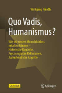 Quo Vadis, Humanismus? : Wie wir unsere Menschlichkeit erhalten können - Historische Kontexte, Psychologische Reflexionen, Judenfeindliche Angriffe （1. Aufl. 2022. 2022. xv, 539 S. XV, 539 S. 6 Abb. 235 mm）