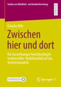 Zwischen hier und dort : Die Auswirkungen berufsbedingter residenzieller Multilokalität auf das Verkehrshandeln (Studien zur Mobilitäts- und Verkehrsforschung)