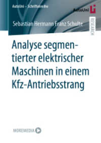 Analyse segmentierter elektrischer Maschinen in einem Kfz-Antriebsstrang (AutoUni - Schriftenreihe 160) （1. Aufl. 2022. 2022. xxxiv, 139 S. XXXIV, 139 S. 101 Abb., 47 Abb. in）