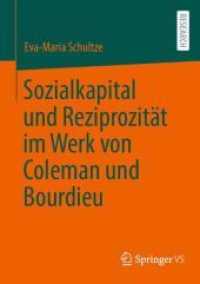 Sozialkapital und Reziprozität im Werk von Coleman und Bourdieu （1. Aufl. 2022. 2022. xi, 415 S. XI, 415 S. 210 mm）