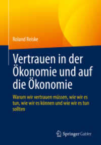 Vertrauen in der Ökonomie und auf die Ökonomie : Warum wir vertrauen müssen, wie wir es tun, wie wir es können und wie wir es tun sollten （1. Aufl. 2022. 2022. ix, 145 S. IX, 145 S. 8 Abb. 240 mm）