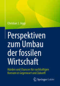 Perspektiven zum Umbau der fossilen Wirtschaft : Hürden und Chancen für nachhaltigen Konsum in Gegenwart und Zukunft （1. Aufl. 2022. 2022. viii, 154 S. VIII, 154 S. 16 Abb. 240 mm）