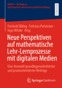 Neue Perspektiven auf mathematische Lehr-Lernprozesse mit digitalen Medien : Eine Auswahl grundlagenorientierter und praxisorientierter Beiträge (MINTUS - Beiträge zur mathematisch-naturwissenschaftlichen Bildung) （1. Aufl. 2022. 2022. xxii, 384 S. XXII, 384 S. 140 Abb. 210 mm）