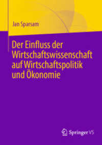 Der Einfluss der Wirtschaftswissenschaft auf Wirtschaftspolitik und Ökonomie （1. Aufl. 2022. 2022. xi, 255 S. XI, 255 S. 2 Abb. 210 mm）