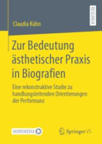Zur Bedeutung ästhetischer Praxis in Biografien : Eine rekonstruktive Studie zu handlungsleitenden Orientierungen der Performanz （1. Aufl. 2022. 2022. xiii, 409 S. XIII, 409 S. 11 Abb. 210 mm）