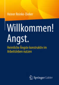 Willkommen! Angst. : Heimliche Ängste konstruktiv im Arbeitsleben nutzen （1. Aufl. 2022. 2022. xi, 180 S. XI, 180 S. 15 Abb. 210 mm）
