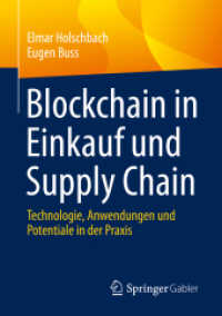 Blockchain in Einkauf und Supply Chain : Technologie, Anwendungen und Potentiale in der Praxis （1. Aufl. 2022. 2022. xi, 79 S. XI, 79 S. 20 Abb. 210 mm）