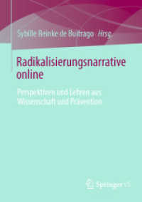 Radikalisierungsnarrative online : Perspektiven und Lehren aus Wissenschaft und Prävention （1. Aufl. 2022. 2022. ix, 328 S. IX, 328 S. 41 Abb., 29 Abb. in Farbe.）