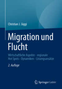 Migration und Flucht : Wirtschaftliche Aspekte - regionale Hot Spots - Dynamiken - Lösungsansätze （2. Aufl. 2022. x, 193 S. X, 193 S. 51 Abb., 2 Abb. in Farbe. 240 mm）