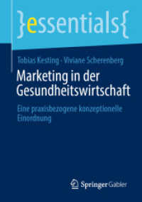 Marketing in der Gesundheitswirtschaft : Eine praxisbezogene konzeptionelle Einordnung (Essentials) （1. Aufl. 2022. 2022. xi, 52 S. XI, 52 S. 4 Abb. 210 mm）
