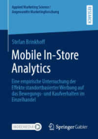 Mobile In-Store Analytics : Eine empirische Untersuchung der Effekte standortbasierter Werbung auf das Bewegungs- und Kaufverhalten im Einzelhandel (Applied Marketing Science / Angewandte Marketingforschung) （1. Aufl. 2022. 2022. xvii, 132 S. XVII, 132 S. 25 Abb. 210 mm）