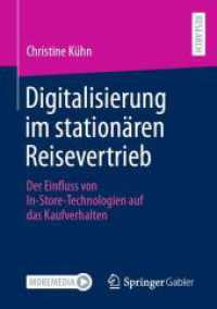 Digitalisierung im stationären Reisevertrieb : Der Einfluss von In-Store-Technologien auf das Kaufverhalten （1. Aufl. 2022. 2022. xvi, 369 S. XVI, 369 S. 47 Abb., 14 Abb. in Farbe）