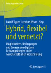 Hybrid, flexibel und vernetzt? : Möglichkeiten, Bedingungen und Grenzen von digitalen Lernumgebungen in der wissenschaftlichen Weiterbildung (Doing Higher Education) （1. Aufl. 2022. 2022. xx, 276 S. XX, 276 S. 25 Abb. 210 mm）