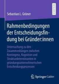 Rahmenbedingungen der Entscheidungsfindung bei Gründer:innen : Untersuchung zu den Zusammenhängen zwischen Kontingenz, Kognition und Strukturdeterminanten in gründungsunternehmerischen Entscheidungsprozessen （1. Aufl. 2022. 2022. xxiii, 308 S. XXIII, 308 S. 17 Abb. 210 mm）