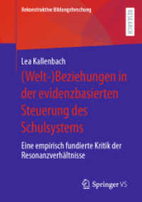 (Welt-)Beziehungen in der evidenzbasierten Steuerung des Schulsystems : Eine empirisch fundierte Kritik der Resonanzverhältnisse (Rekonstruktive Bildungsforschung 38) （1. Aufl. 2022. 2022. xvii, 391 S. XVII, 391 S. 55 Abb. 210 mm）