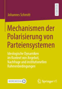 Mechanismen der Polarisierung von Parteiensystemen : Ideologische Dynamiken im Kontext von Angebot, Nachfrage und institutionellen Rahmenbedingungen （1. Aufl. 2022. 2022. xix, 518 S. XIX, 518 S. 84 Abb. 210 mm）