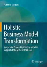 Holistic Business Model Transformation : Systematic Process Digitization with the Support of the MITO Method Tool （2023. xvii, 296 S. XVII, 296 p. 1 illus. 240 mm）