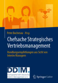 Chefsache Strategisches Vertriebsmanagement : Handlungsempfehlungen aus Sicht von Interim Managern (Chefsache) （1. Aufl. 2022. 2022. xxvii, 170 S. XXVII, 170 S. 55 Abb. 240 mm）
