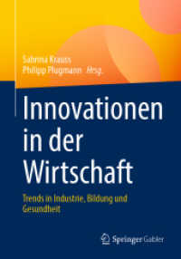 Innovationen in der Wirtschaft : Trends in Industrie, Bildung und Gesundheit （2022. xiii, 306 S. XIII, 306 S. 62 Abb., 44 Abb. in Farbe. 240 mm）