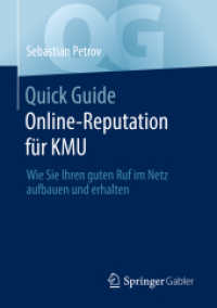 Quick Guide Online-Reputation für KMU : Wie Sie Ihren guten Ruf im Netz aufbauen und erhalten (Quick Guide) （1. Aufl. 2022. 2022. xi, 84 S. XI, 84 S. 3 Abb. 210 mm）