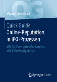 Quick Guide Online-Reputation in IPO-Prozessen : Wie Sie Ihren guten Ruf rund um den Börsengang sichern (Quick Guide) （1. Aufl. 2022. 2022. xi, 88 S. XI, 88 S. 1 Abb. 210 mm）