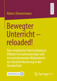 Bewegter Unterricht - reloaded! : Eine empirische Untersuchung zu Effekten lernzeitwahrender und lernzeitschonender Maßnahmen zur Sitzzeitreduzierung in der Grundschule （1. Aufl. 2022. 2022. xxviii, 286 S. XXVIII, 286 S. 48 Abb. 210 mm）