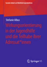 Wirkungsorientierung in der Jugendhilfe und die Teilhabe ihrer Adressatinnen (Soziale Arbeit als Wohlfahrtsproduktion 21) （1. Aufl. 2022. 2022. x, 298 S. X, 298 S. 2 Abb., 1 Abb. in Farbe. 210）