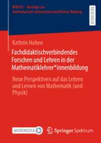 Fachdidaktischverbindendes Forschen und Lehren in der Mathematiklehrerinnenbildung : Neue Perspektiven auf das Lehren und Lernen von Mathematik (und Physik) (MINTUS - Beiträge zur mathematisch-naturwissenschaftlichen Bildung) （1. Aufl. 2022. 2022. xxix, 386 S. XXIX, 386 S. 64 Abb., 4 Abb. in Farb）