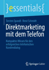 Direktmarketing mit dem Telefon : Kompaktes Wissen für den erfolgreichen telefonischen Kundendialog (Essentials) （1. Aufl. 2022. 2022. xii, 47 S. XII, 47 S. 3 Abb. 210 mm）