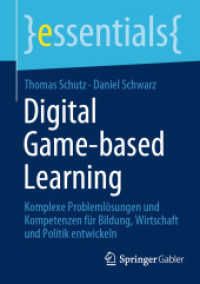 Digital Game-based Learning : Komplexe Problemlösungen und Kompetenzen für Bildung, Wirtschaft und Politik entwickeln (Essentials) （1. Aufl. 2022. 2022. xi, 41 S. XI, 41 S. 4 Abb. 210 mm）