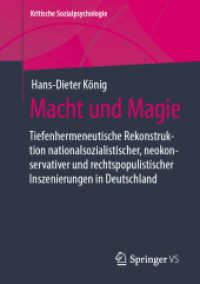 Macht und Magie : Tiefenhermeneutische Rekonstruktion  nationalsozialistischer, neokonservativer und rechtspopulistischer  Inszenierungen in Deutschland (Kritische Sozialpsychologie) （1. Aufl. 2022. 2022. xx, 275 S. XX, 275 S. 4 Abb., 1 Abb. in Farbe. 21）