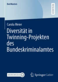 Diversität in Twinning-Projekten des Bundeskriminalamtes (BestMasters) （1. Aufl. 2022. 2022. xvi, 163 S. XVI, 163 S. 29 Abb. 210 mm）