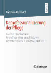 Deprofessionalisierung der Pflege : Coolout als inhärente Grundlage einer unauflösbaren deprofessionellen Berufswirklichkeit? （1. Aufl. 2022. 2022. xv, 147 S. XV, 147 S. 3 Abb. 210 mm）