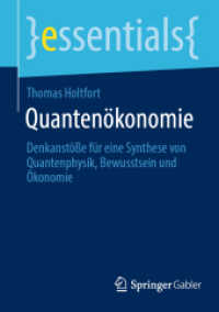 Quantenökonomie : Denkanstöße für eine Synthese von Quantenphysik, Bewusstsein und Ökonomie (Essentials) （1. Aufl. 2022. 2022. xiii, 34 S. XIII, 34 S. 8 Abb. 210 mm）