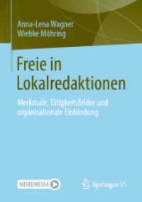 Freie in Lokalredaktionen : Merkmale, Tätigkeitsfelder und organisationale Einbindung （1. Aufl. 2022. 2022. vii, 303 S. VII, 303 S. 52 Abb. in Farbe. 210 mm）
