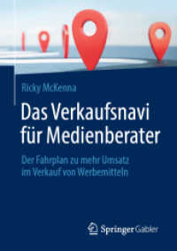 Das Verkaufsnavi für Medienberater : Der Fahrplan zu mehr Umsatz im Verkauf von Werbemitteln （1. Aufl. 2022. 2022. xxii, 227 S. XXII, 227 S. 31 Abb. 210 mm）