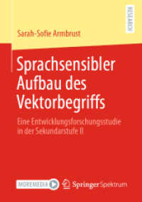 Sprachsensibler Aufbau des Vektorbegriffs : Eine Entwicklungsforschungsstudie in der Sekundarstufe II （1. Aufl. 2022. 2022. xxviii, 434 S. XXVIII, 434 S. 182 Abb., 40 Abb. i）