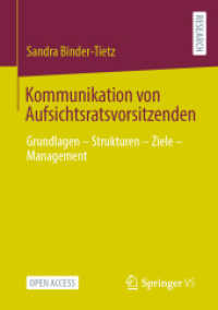 Kommunikation von Aufsichtsratsvorsitzenden : Grundlagen - Strukturen - Ziele - Management （1. Aufl. 2022. 2022. xxx, 500 S. XXX, 500 S. 65 Abb., 63 Abb. in Farbe）