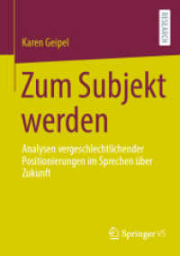 Zum Subjekt werden : Analysen vergeschlechtlichender Positionierungen im Sprechen über Zukunft （1. Aufl. 2022. 2022. xii, 307 S. XII, 307 S. 47 Abb. 210 mm）