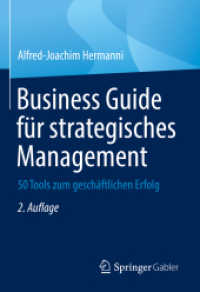 Business Guide für strategisches Management : 50 Tools zum geschäftlichen Erfolg （2. Aufl. 2022. xii, 379 S. XII, 379 S. 6 Abb. 210 mm）