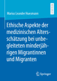 Ethische Aspekte der medizinischen Altersschätzung bei unbegleiteten minderjährigen Migrantinnen und Migranten （1. Aufl. 2022. 2022. xii, 198 S. XII, 198 S. 1 Abb. 210 mm）