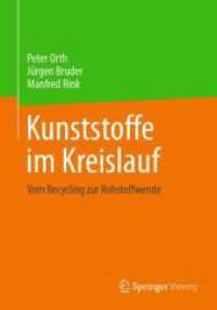 Kunststoffe im Kreislauf : Vom Recycling zur Rohstoffwende （1. Aufl. 2022. 2022. xxxvii, 284 S. XXXVII, 284 S. 57 Abb., 38 Abb. in）