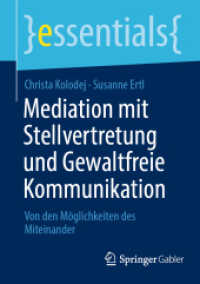 Mediation mit Stellvertretung und Gewaltfreie Kommunikation : Von den Möglichkeiten des Miteinander (essentials)