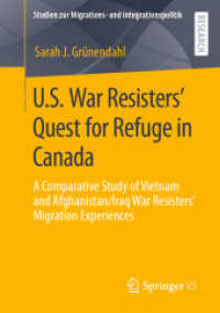 U.S. War Resisters' Quest for Refuge in Canada : A Comparative Study of Vietnam and Afghanistan/Iraq War Resisters' Migration Experiences (Studien zur Migrations- und Integrationspolitik)