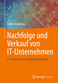 Nachfolge und Verkauf von IT-Unternehmen : In 7 Schritten zum erfolgreichen Verkauf （1. Aufl. 2022. 2022. xiv, 153 S. XIV, 153 S. 67 Abb. 240 mm）