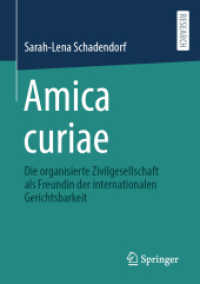 Amica curiae : Die organisierte Zivilgesellschaft als Freundin der internationalen Gerichtsbarkeit （1. Aufl. 2022. 2022. xxii, 579 S. XXII, 579 S. 1 Abb. 210 mm）