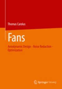 Fans : Aerodynamic Design - Noise Reduction - Optimization （1st ed. 2022. 2023. xxi, 253 S. XXI, 253 p. 171 illus., 105 illus. in）
