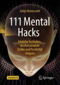 111 Mental Hacks : Einfache Techniken, die Ihre mentale Stärke und Positivität steigern （1. Aufl. 2022. 2022. xii, 240 S. XII, 240 S. 67 Abb., 59 Abb. in Farbe）