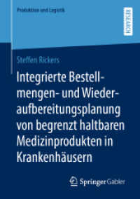 Integrierte Bestellmengen- und Wiederaufbereitungsplanung von begrenzt haltbaren Medizinprodukten in Krankenhäusern (Produktion und Logistik) （1. Aufl. 2022. 2022. xxviii, 208 S. XXVIII, 208 S. 44 Abb., 3 Abb. in）